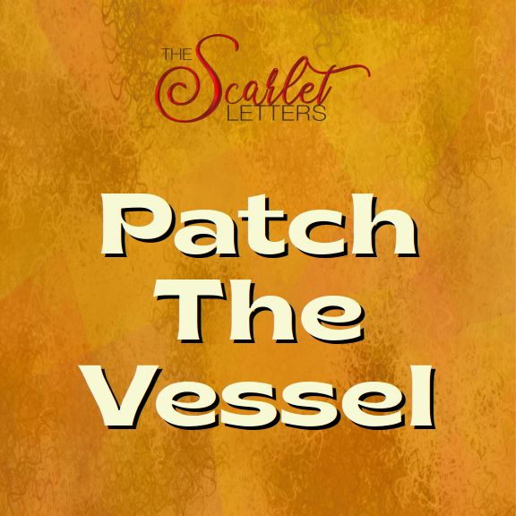 The Scarlet Letters – Patch The Vessel