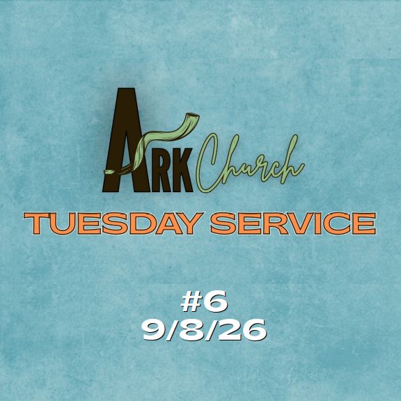 Ark Church Tuesday 6