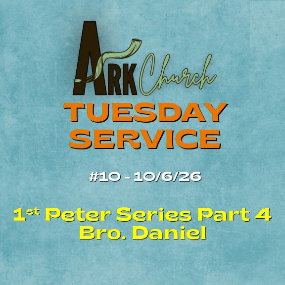Ark Church Tuesday – 10